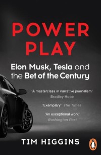 Power play : Elon Musk, Tesla, and the bet of the century