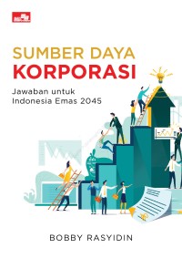 Sumber daya korporasi : jawaban untuk Indonesia emas 2045