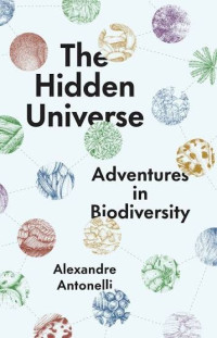 Image of The hidden universe : adventures in biodiversity
