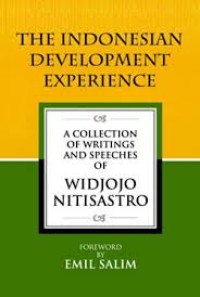 The Indonesian development experience : a collection of writings and speeches of Widjojo Nitisastro
