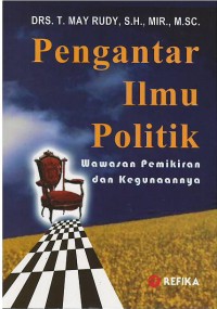Pengantar ilmu politik : wawasan pemikiran dan kegunaannya