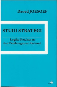 Studi strategi : logika ketahanan dan pembangunan nasional